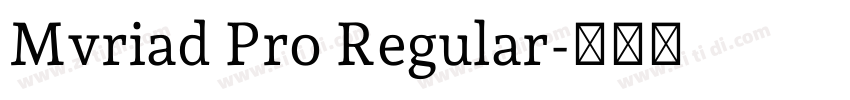 Mvriad Pro Regular字体转换 Mvriad Pro Regular字体转换